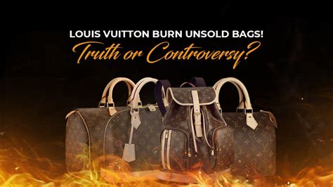 louis vuitton burn unsold|does louis vuitton burn unsold bags.